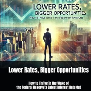 Lower Rates, Bigger Opportunities- How to Thrive in the Wake of the Federal Reserve’s Latest Interest Rate Cut